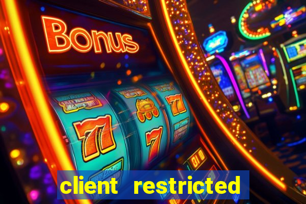 client restricted for action withdraw